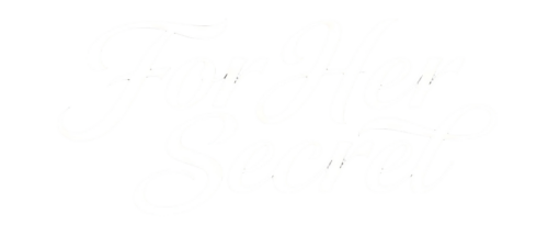 For Her Secret